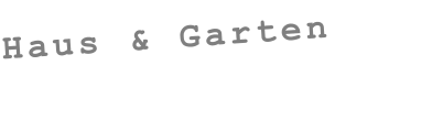 Haus & Garten